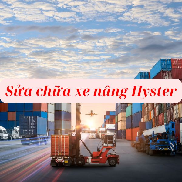 Sửa Chữa Xe Nâng Hyster Tận Nơi