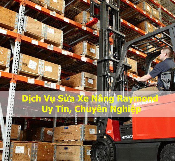 Dịch Vụ Sửa Xe Nâng Raymond Uy Tín, Chuyên Nghiệp